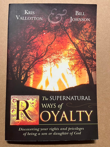 30678  The Supernatural Ways of Royalty: Discovering Your Rights and Privileges of Being a Son or Daughter of God