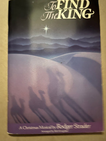 31409 To FIND The KING (A Christmas Musical by Rodger Strader)